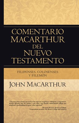Comentario Macarthur del Nuevo Testamento - Filipenses, Colosenses y Filemón (Tapa Dura)