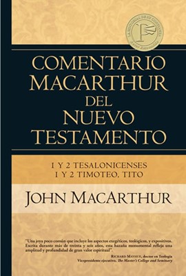 Comentario MacArthur Nuevo Testamento - 1 y 2 Tesalonicenses, 1 y 2 Timoteo, Tito (Tapa Dura)
