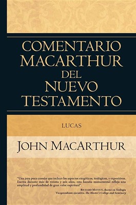 Comentario MacArthur del Nuevo Testamento - Lucas (Tapa Dura)
