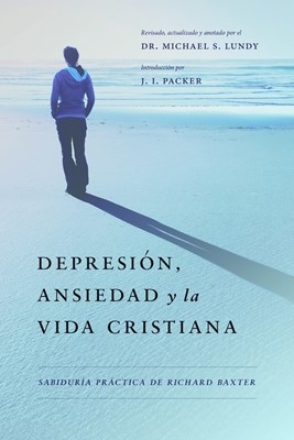 Depresión Ansiedad y la Vida Cristiana (Rústica )