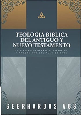 Teologia Biblica de Antiguo y Nuevo Testamento (Rústica )
