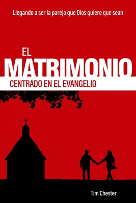 El Matrimonio Centrado en el Evangelio