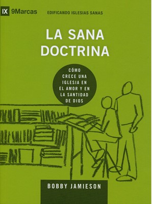 Edificando Iglesias Sanas: La Sana Doctrina (Rústica)