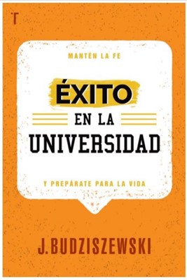 EXITO EN LA UNIVERSIDAD: MANTEN LA FE Y PREPARATE PARA LA VIDA