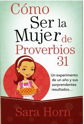 Como Ser la Mujer de Proverbios 31