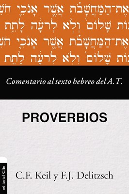 Comentario al Texto Hebreo del Antiguo Testamento/Proverbios