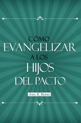 Cómo Evangelizar a los Hijos del Pacto