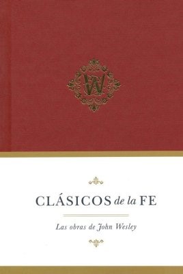 Clásicos De La Fe: John Wesley