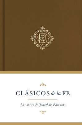 Clásicos De La Fe: Jonathan Edwards