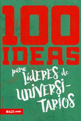 100 Ideas Para Lideres De Universitarios (Rústica)
