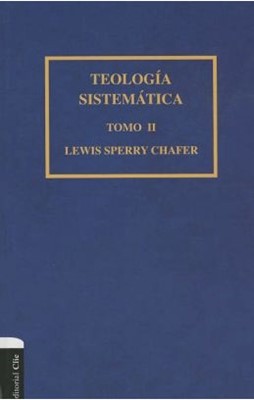 Teología Sistemática Chafer - Tomo II (Tapa Dura)