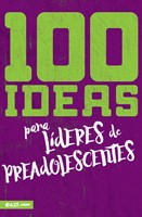 100 Ideas para Líderes de Preadolescentes (Rústica )