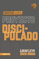 Proyecto Discipulado - Ministerio de Niños (Rústica )