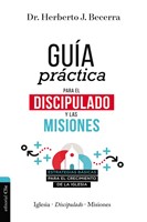 Guia Practica Para El Discipulado Y Las Misiones (Rústica)