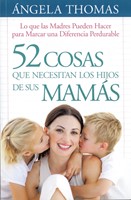 52 Cosas que Necesitan los Hijos de sus Mamás (Rústica)