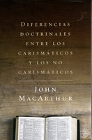 Diferencias Doctrinales entre los Carismáticos Y los No Carismáticos (Rústica)