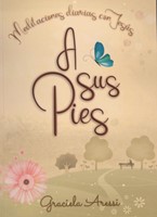 A Sus pies / Meditaciones diarias con Jesus (Rústica)