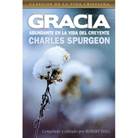 Gracia Abundante En La Vida Del Creyente (Rústico)