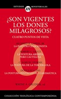 ¿Son vigentes los dones milagrosos?: Cuatro puntos de vista (Rústica)