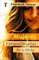 Mujeres Extraordinarias de la Biblia (Rústica)