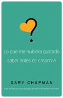 Lo que me Hubiera Gustado Saber Antes de Casarme (Rústica)
