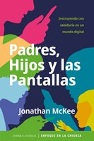 Padres, Hijos y Las Pantallas (Rústica)