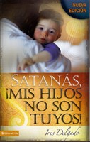 Satanás, ¡mis  Hijos no son tuyos! (Rústica)