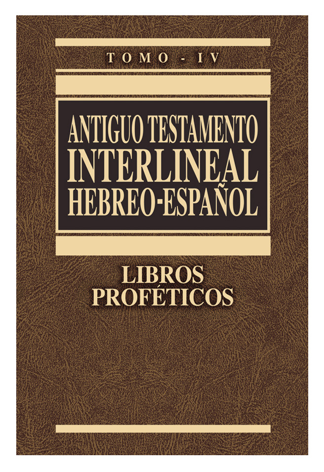 Antiguo Testamento Interlineal Hebreo - Español  -Tomo IV