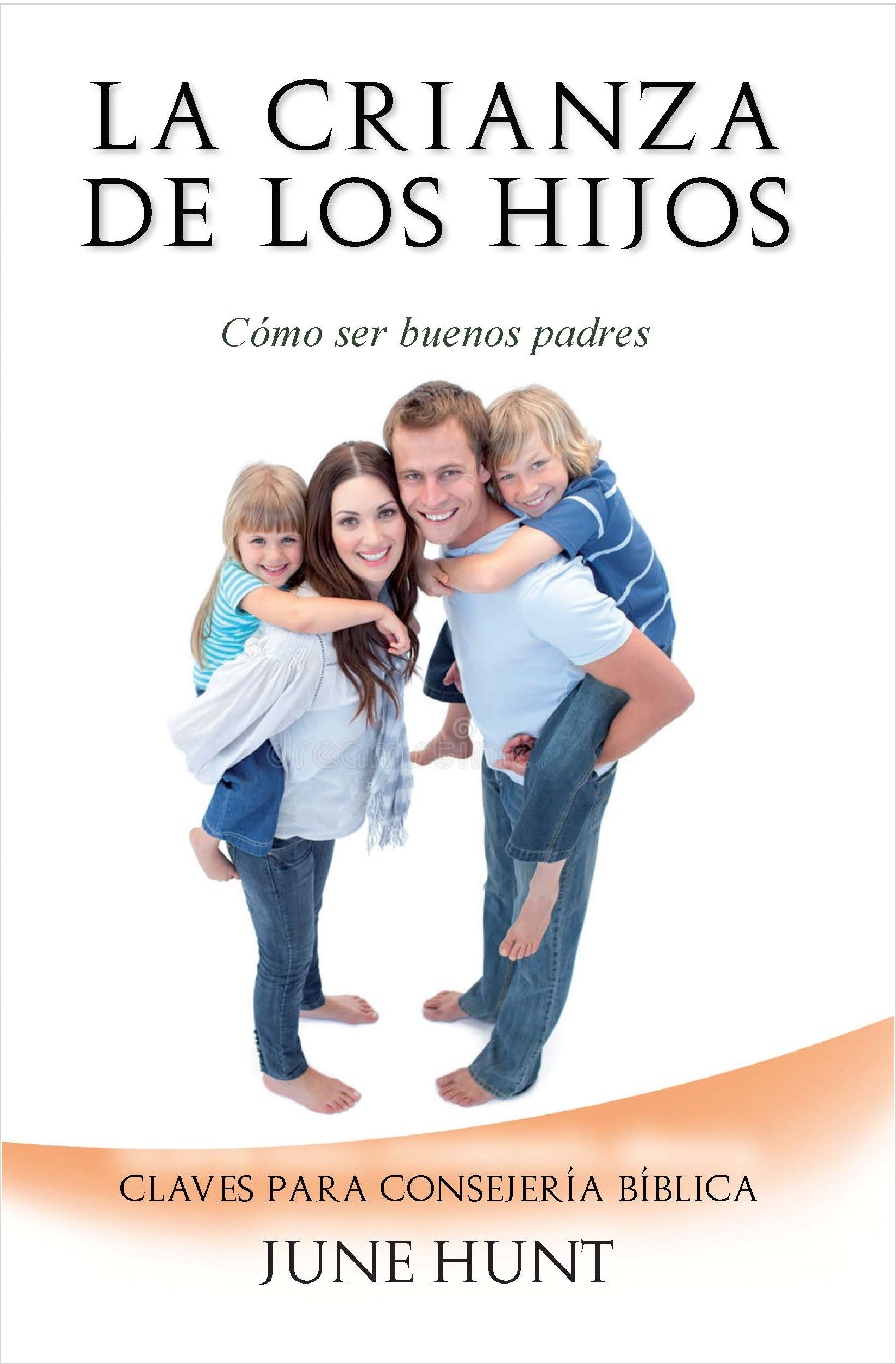La Crianza De Los Hijos: Cómo ser buenos padres (9789588867595): June