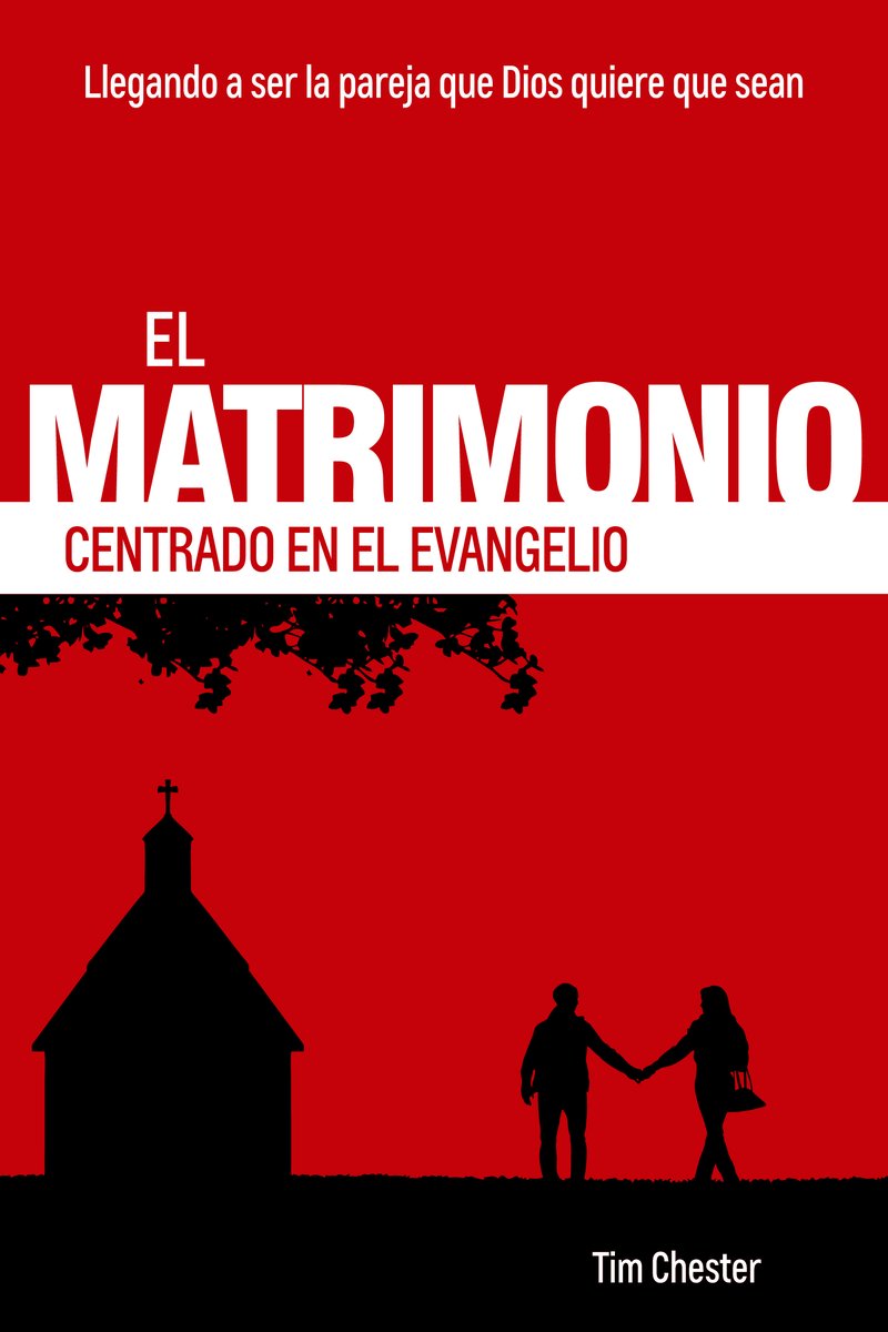 El Matrimonio Centrado en el Evangelio