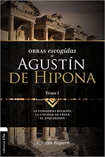 Obras Escogidas de Agustin de Hiponia Tomo I