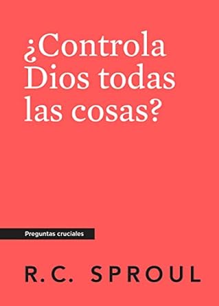 ¿ CONTROLA DIOS TODAS LAS COSAS ?