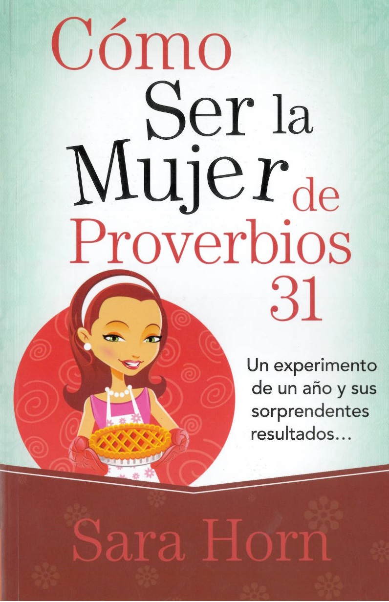 Cómo ser la mujer de proverbios 31