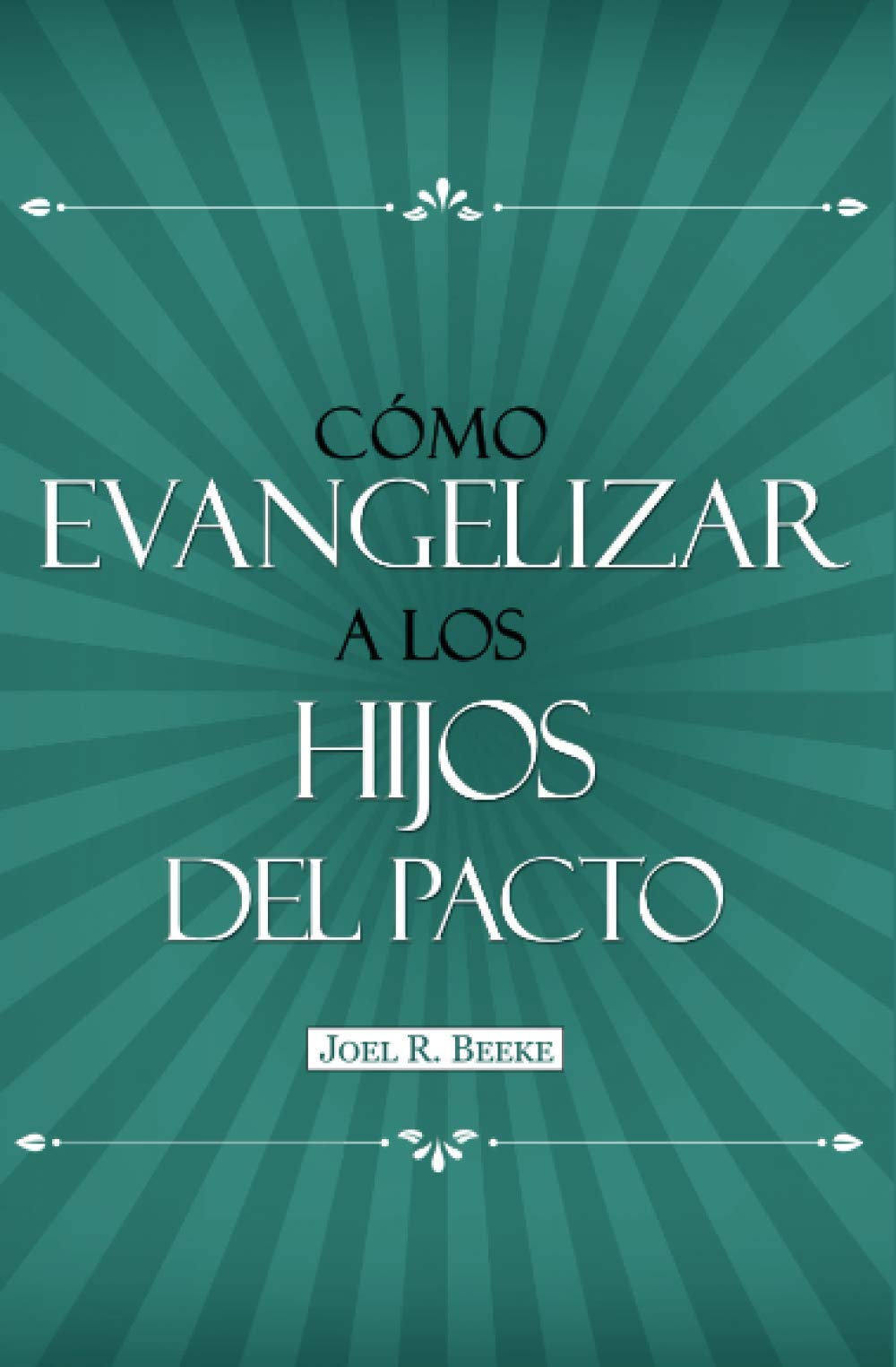 Cómo Evangelizar a los Hijos del Pacto