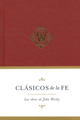 Clásicos De La Fe: John Wesley