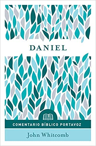 Comentario Bíblico Portavoz: Daniel